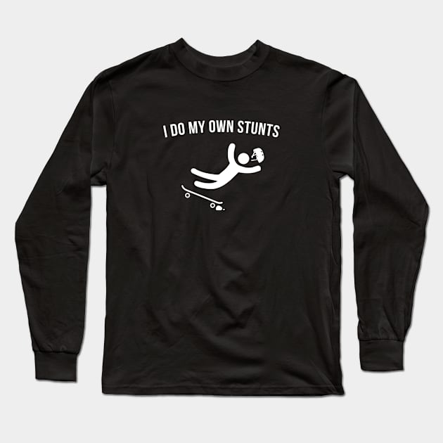 I do my own Stunts. Skate Long Sleeve T-Shirt by Andreeastore  